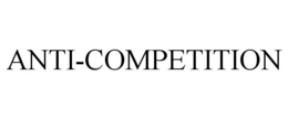 ANTI-COMPETITION