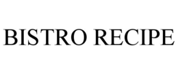 BISTRO RECIPE