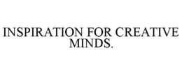 INSPIRATION FOR CREATIVE MINDS.