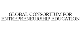 GLOBAL CONSORTIUM FOR ENTREPRENEURSHIP EDUCATION