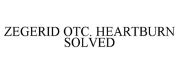 ZEGERID OTC. HEARTBURN SOLVED