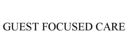 GUEST FOCUSED CARE