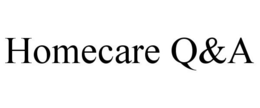 HOMECARE Q&A
