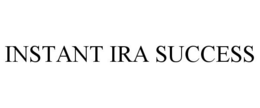 INSTANT IRA SUCCESS