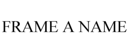 FRAME A NAME