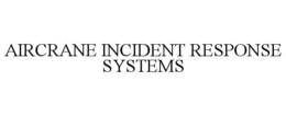AIRCRANE INCIDENT RESPONSE SYSTEMS