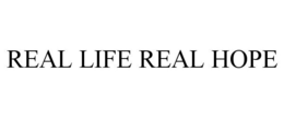 REAL LIFE REAL HOPE