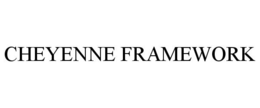 CHEYENNE FRAMEWORK