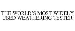 THE WORLD'S MOST WIDELY USED WEATHERING TESTER