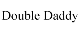 DOUBLE DADDY