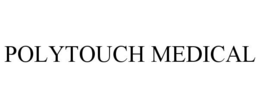 POLYTOUCH MEDICAL