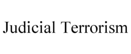 JUDICIAL TERRORISM