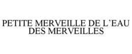 PETITE MERVEILLE DE L'EAU DES MERVEILLES