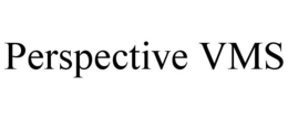 PERSPECTIVE VMS