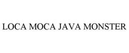 LOCA MOCA JAVA MONSTER