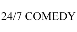 24/7 COMEDY