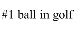 #1 BALL IN GOLF