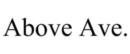 ABOVE AVE.