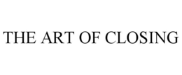 THE ART OF CLOSING