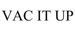 VAC IT UP