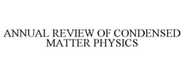 ANNUAL REVIEW OF CONDENSED MATTER PHYSICS