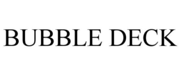 BUBBLE DECK