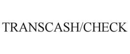 TRANSCASH/CHECK