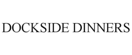 DOCKSIDE DINNERS