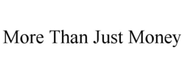 MORE THAN JUST MONEY
