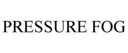 PRESSURE FOG