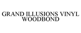 GRAND ILLUSIONS VINYL WOODBOND