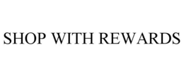 SHOP WITH REWARDS
