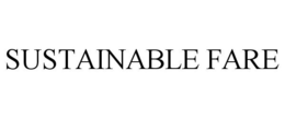 SUSTAINABLE FARE