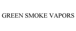 GREEN SMOKE VAPORS