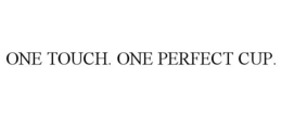 ONE TOUCH. ONE PERFECT CUP.