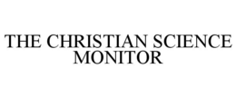 THE CHRISTIAN SCIENCE MONITOR