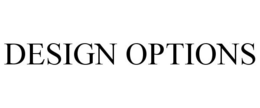 DESIGN OPTIONS