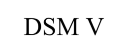 DSM V