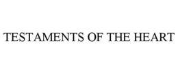 TESTAMENTS OF THE HEART