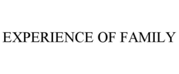 EXPERIENCE OF FAMILY