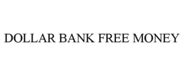 DOLLAR BANK FREE MONEY