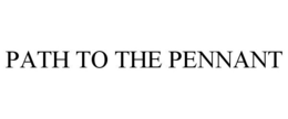 PATH TO THE PENNANT