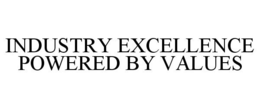 INDUSTRY EXCELLENCE POWERED BY VALUES