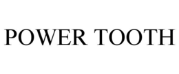 POWER TOOTH