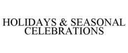 HOLIDAYS & SEASONAL CELEBRATIONS