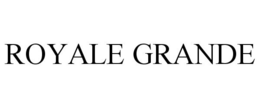 ROYALE GRANDE
