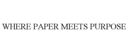 WHERE PAPER MEETS PURPOSE