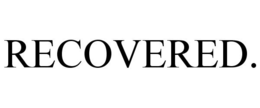 RECOVERED.
