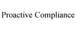 PROACTIVE COMPLIANCE