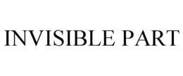 INVISIBLE PART